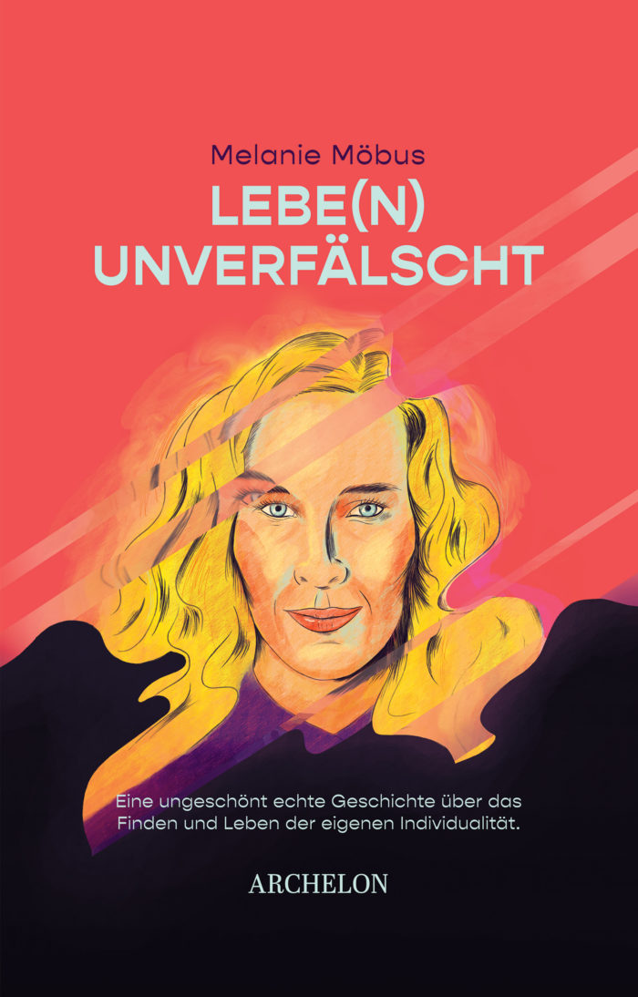 Cover des Buchs "Lebe(n) unverfälscht" von Melanie Möbus, erschienen 2023 im Archelon Verlag. Das Cover zeigt ein gezeichnetes Porträt der Autorin mit blonden Haaren auf einem schwarz-pinken-Hintergrund. Das Cover stammt vom Illustrator Thomas Madreiter.